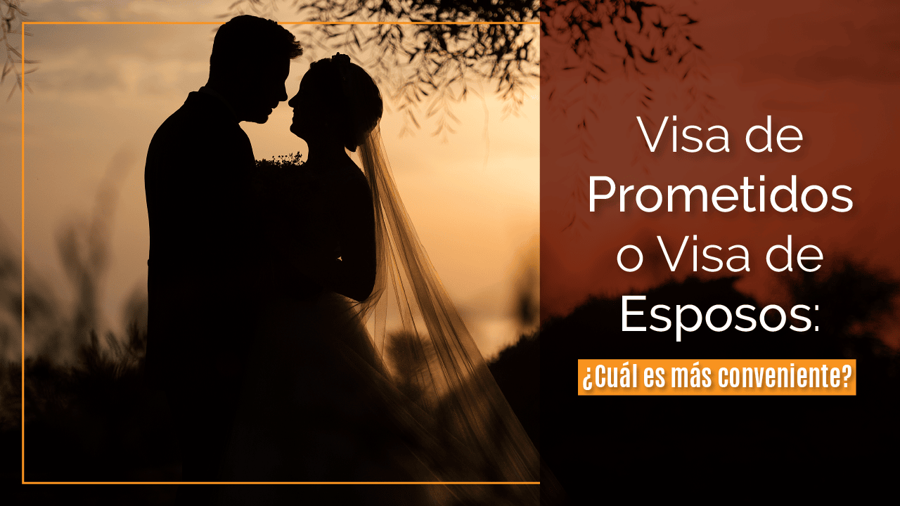 Visa de Prometidos o Visa de Esposos