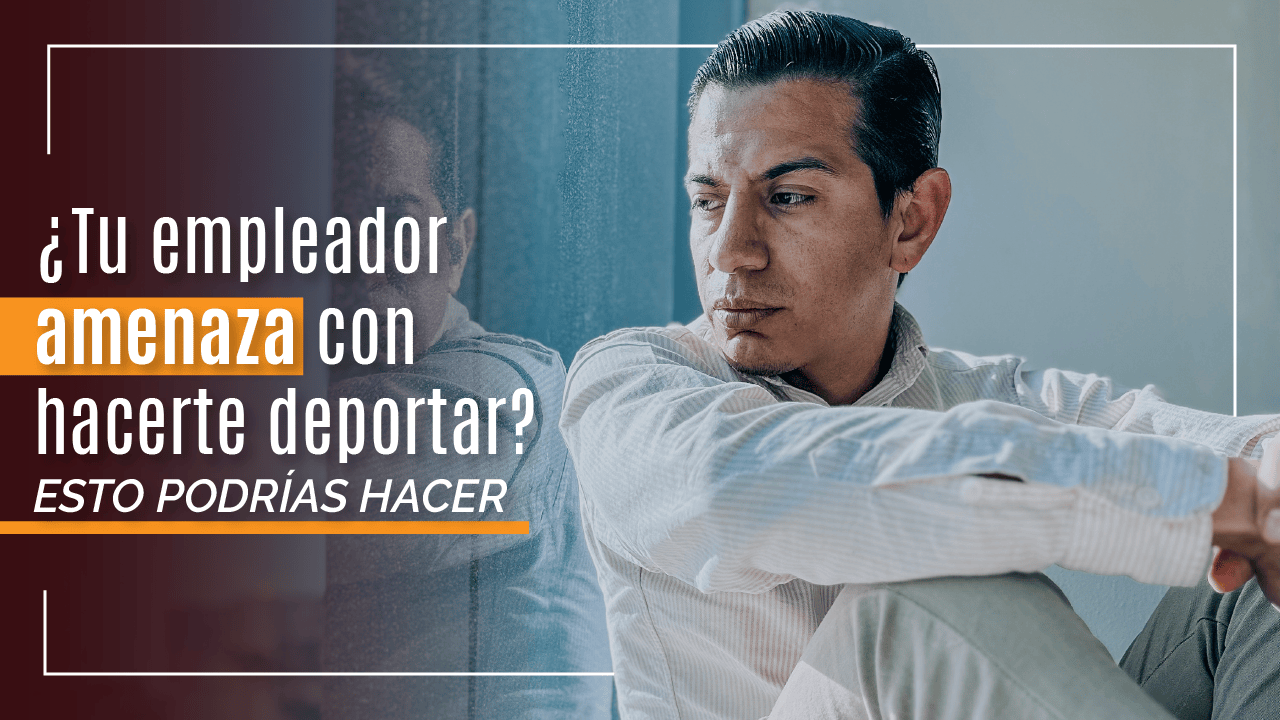 amenaza con hacerte deportar