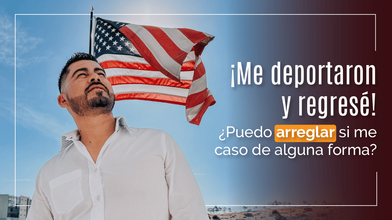Me deportaron y regresé