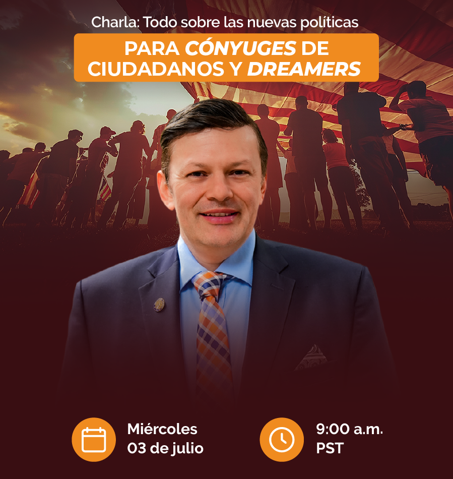 ESCRITORIO_LADNING Charla Todo sobre las nuevas políticas para cónyuges de ciudadanos y Dreamers
