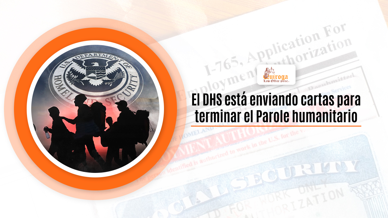 El DHS está enviando cartas para terminar el Parole humanitario