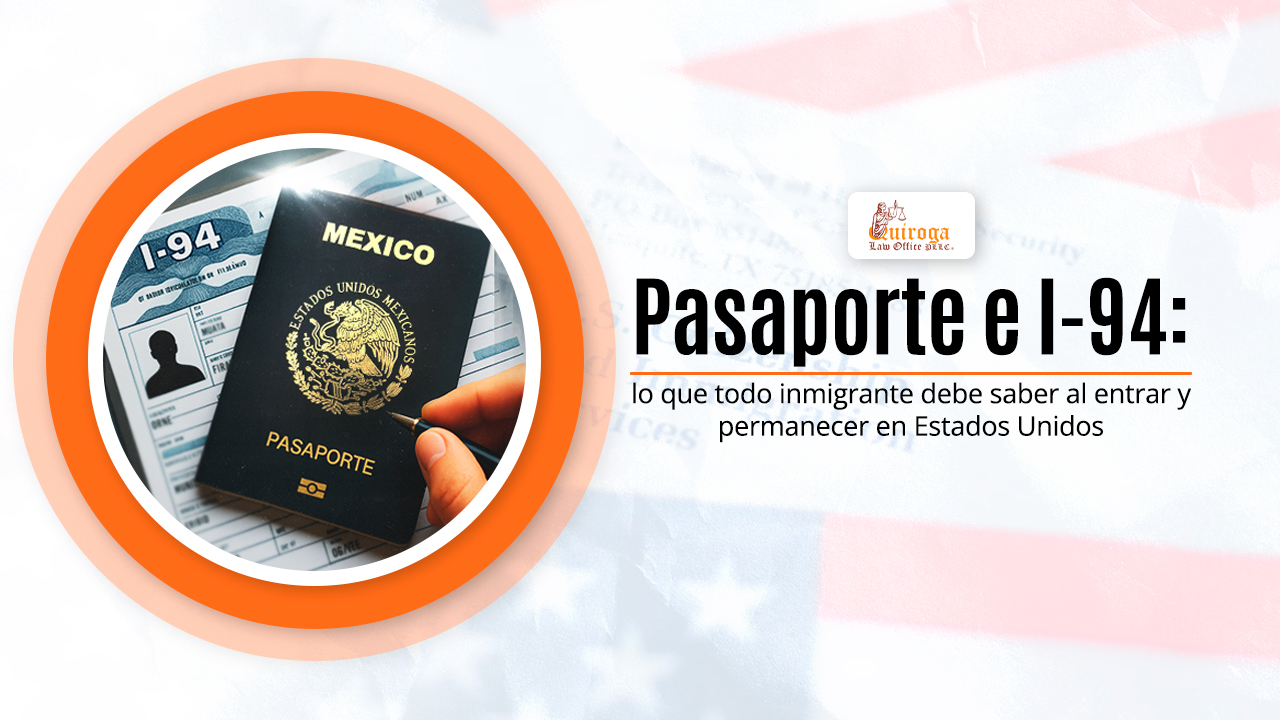 Pasaporte e 1-94 lo que todo inmigrante debe saber al entrar y permanecer en Estados Unidos