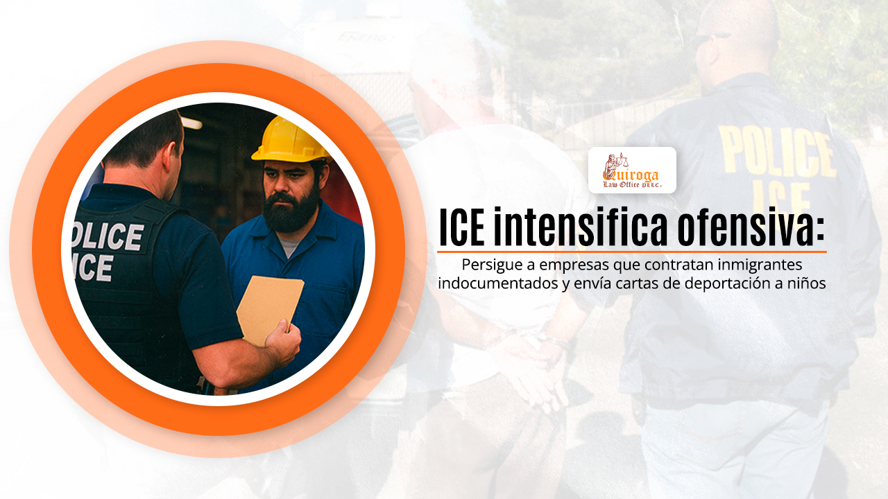 ICE intensifica ofensiva: persigue a empresas que contratan inmigrantes indocumentados y envía cartas de deportación a niños