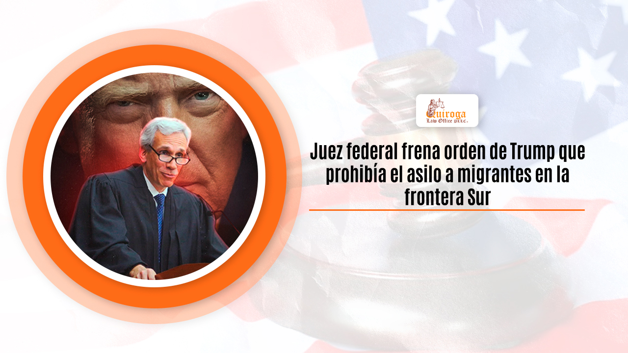Juez federal frena orden de Trump que prohibía el asilo a migrantes en la frontera Sur