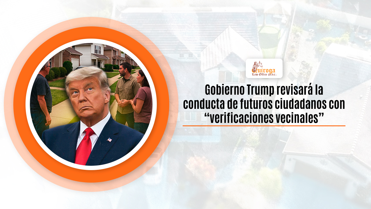 Gobierno Trump revisará la conducta de futuros ciudadanos con “verificaciones vecinales”