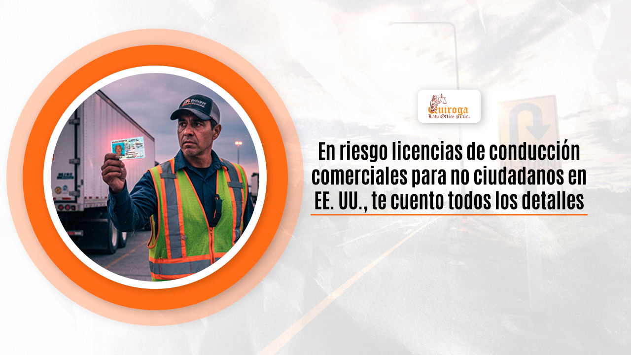 En riesgo licencias de conducción comerciales para no ciudadanos en EE. UU., te cuento todos los detalles