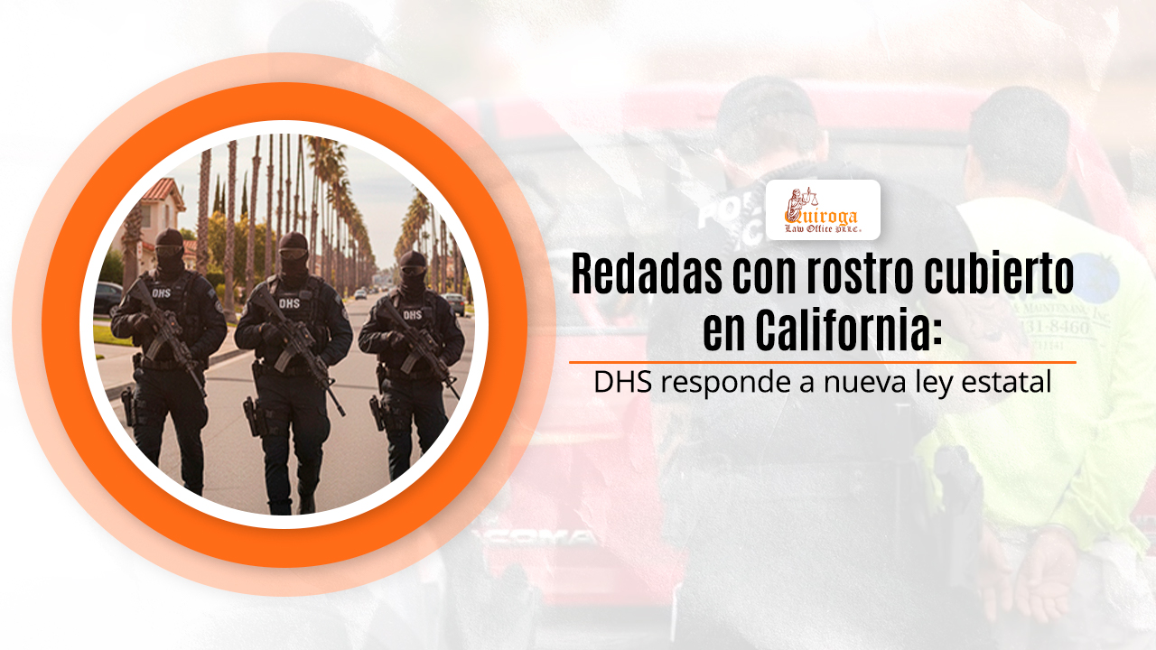 Redadas con rostro cubierto en California DHS responde a nueva ley estatal