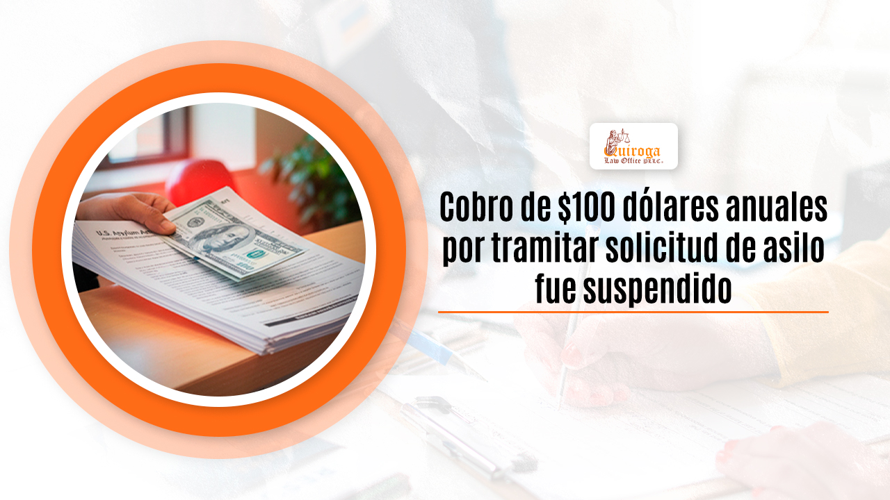 Cobro de $100 dólares anuales por tramitar solicitud de asilo fue suspendido