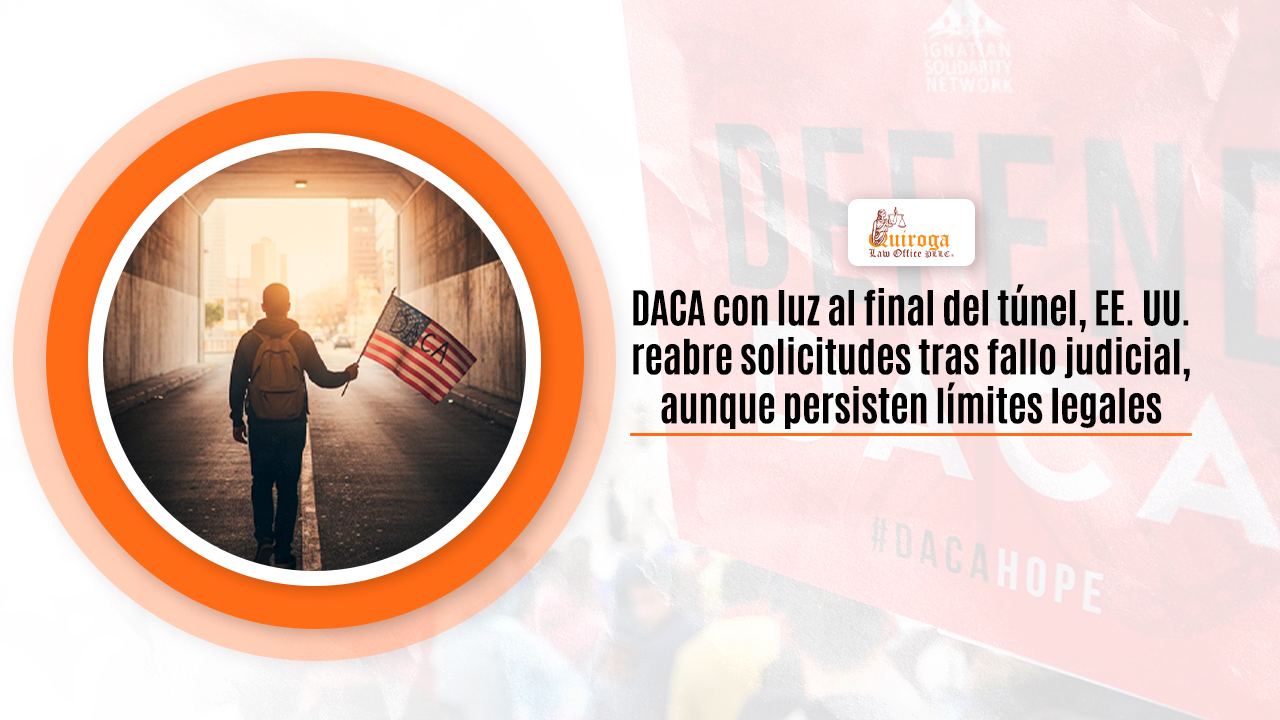 DACA con luz al final del túnel, EE.UU. reabre solicitudes tras fallo judicial, aunque persisten límites legales