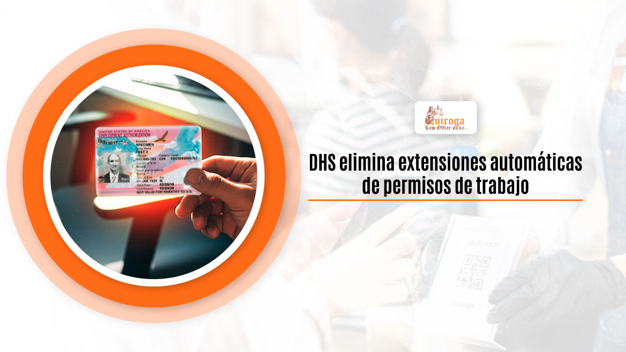 DHS elimina extensiones automáticas de permisos de trabajo