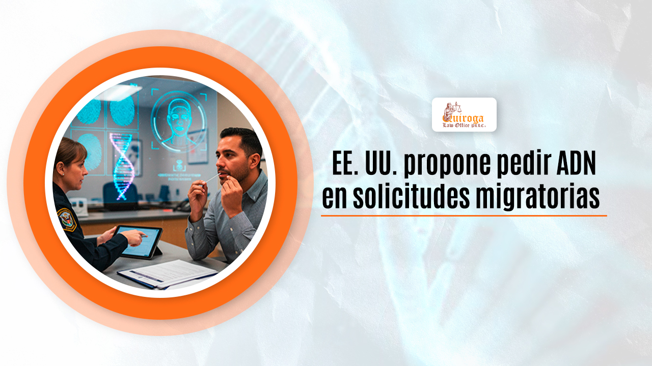 EE. UU. propone pedir ADN en solicitudes migratorias
