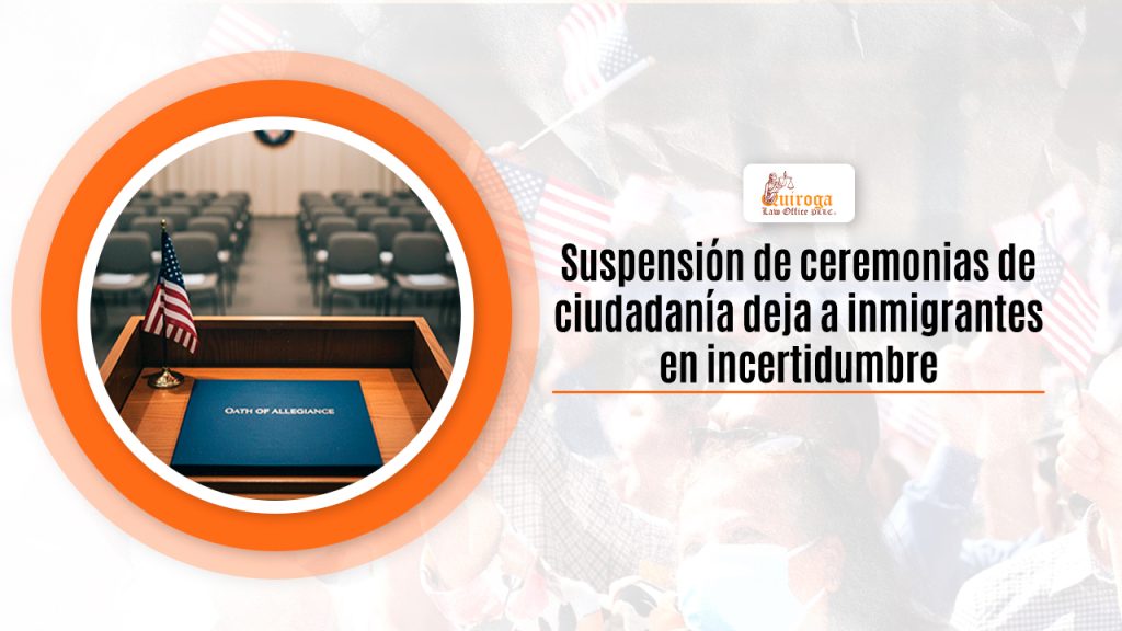 Suspensión de ceremonias de ciudadanía deja a inmigrantes en incertidumbre