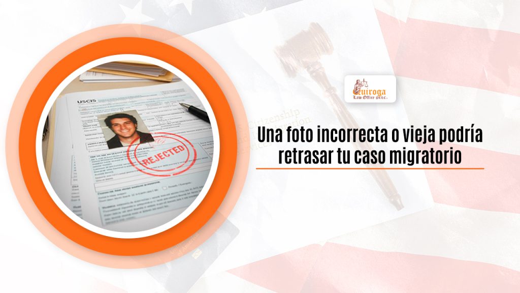 Una foto incorrecta o vieja podría retrasar tu caso migratorio