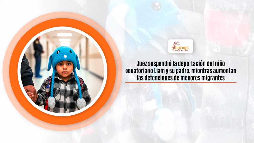 Juez suspendió la deportación del niño ecuatoriano Liam y su padre, mientras aumentan las detenciones de menores migrantes