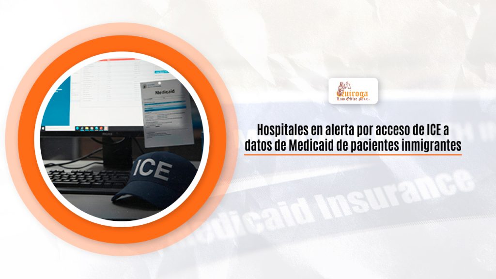 Hospitales en alerta por acceso de ICE a datos de Medicaid de pacientes Inmigrantes