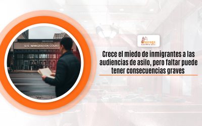 Crece el miedo de inmigrantes a las audiencias de asilo, pero faltar puede tener consecuencias graves