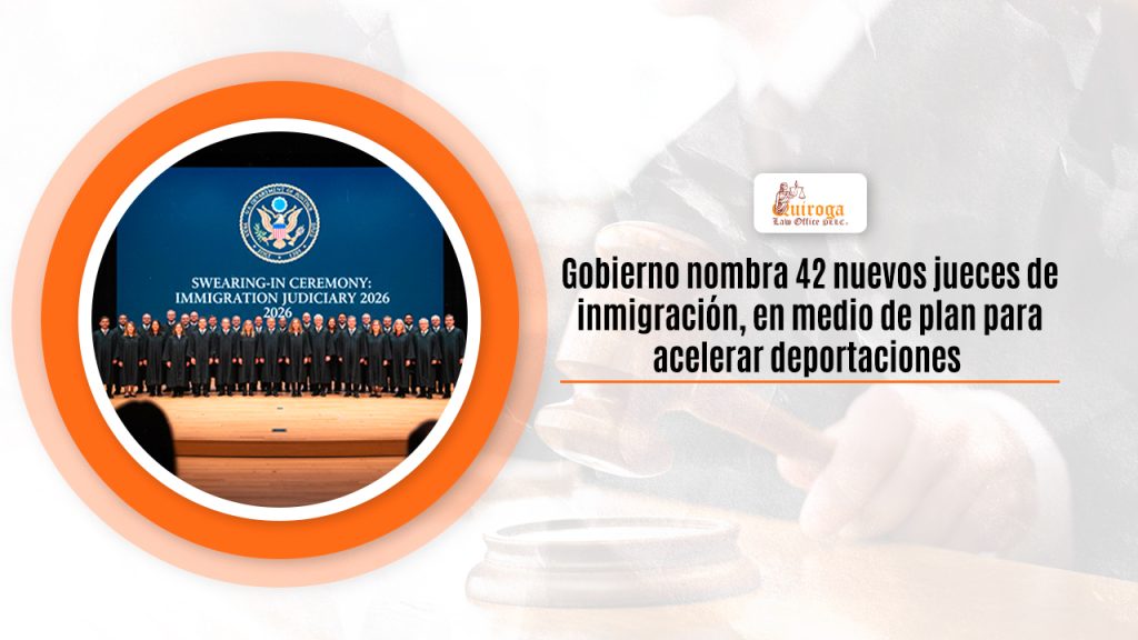 Gobierno nombra 42 nuevos jueces de inmigración, en medio de plan para acelerar deportaciones