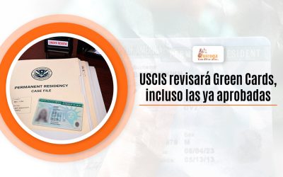 USCIS revisará Green Cards, incluso las ya aprobadas