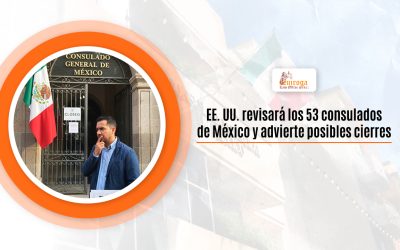 EE. UU. revisará los 53 consulados de México y advierte posibles cierres