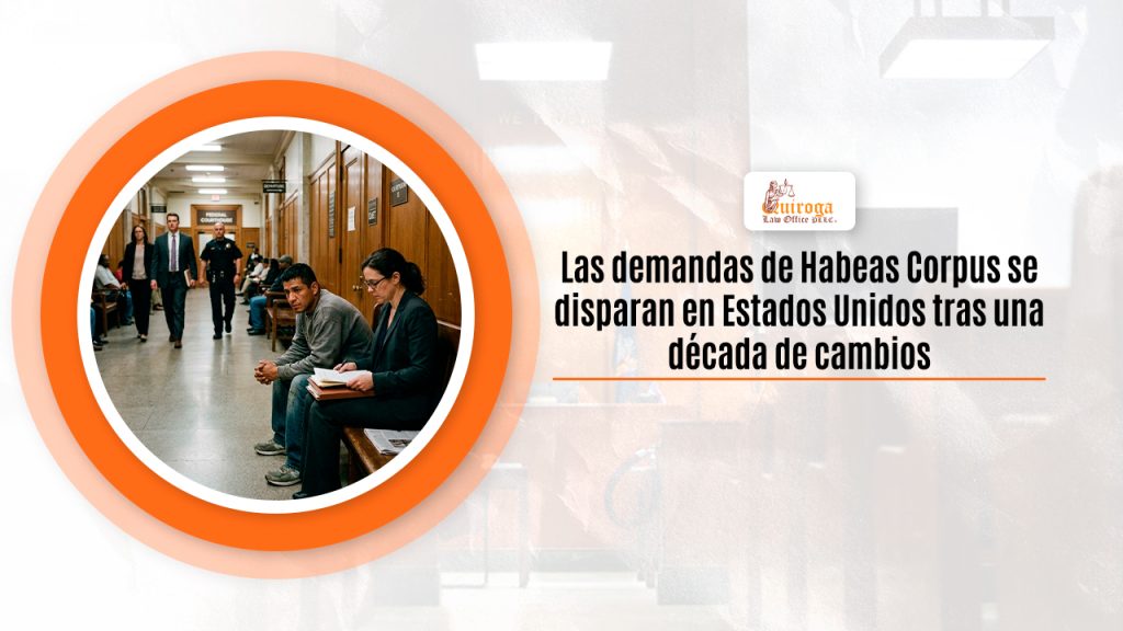 Las demandas de Habeas Corpus se disparan en Estados Unidos tras una década de cambios