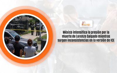 México intensifica la presión por la muerte de Lorenzo Salgado mientras surgen inconsistencias en la versión de ICE