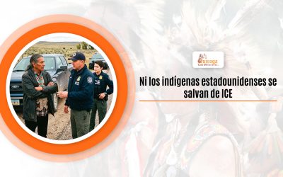 Ni los indígenas estadounidenses se salvan de ICE