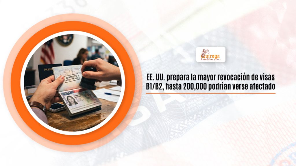 EE. UU. prepara la mayor revocación de visas B1/B2, hasta 200,000 podrían verse afectados