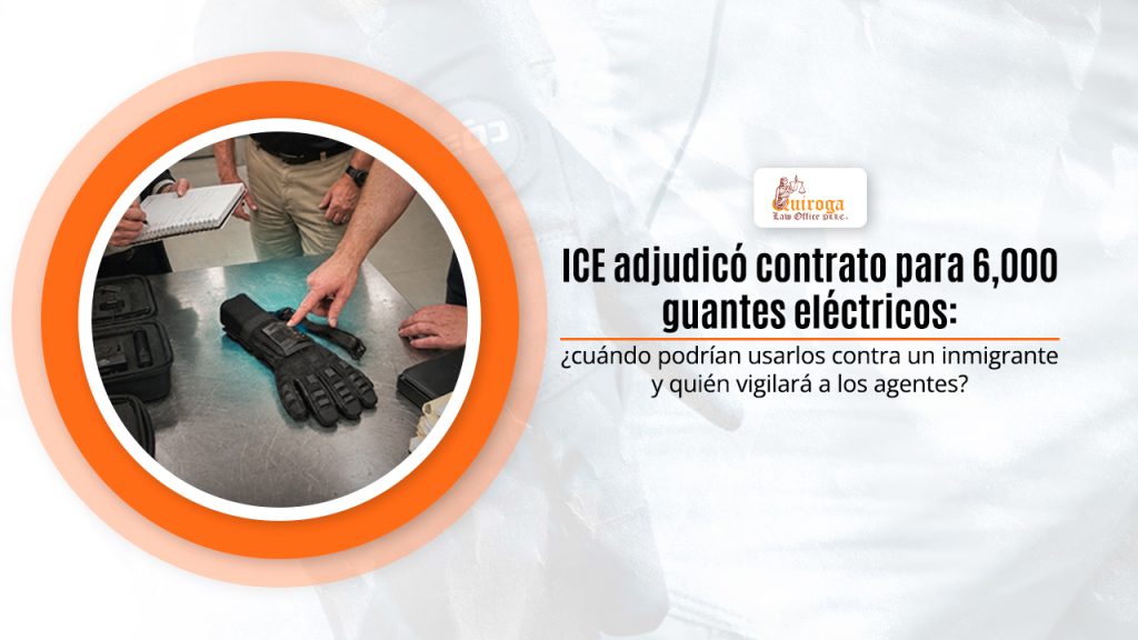ICE adjudicó contrato para 6,000 guantes eléctricos: ¿cuándo podrían usarlos contra un inmigrante y quién vigilará a los agentes?