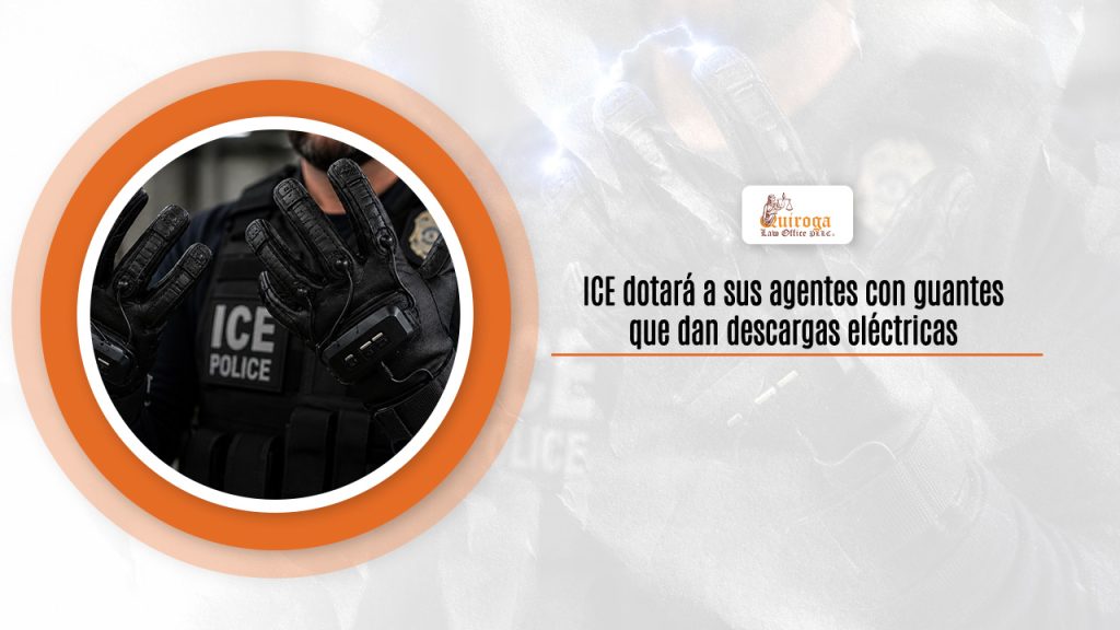 ICE dotará a sus agentes con guantes que dan descargas eléctricas