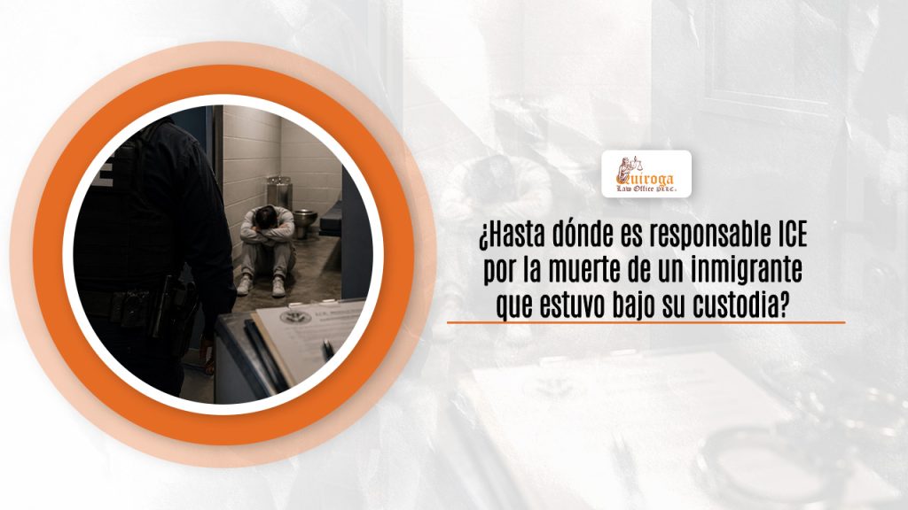 ¿Hasta dónde es responsable ICE por la muerte de un inmigrante que estuvo bajo su custodia?