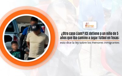 ¿Otro caso Liam? ICE detiene a un niño de 5 años que iba camino a jugar fútbol en Texas: esto dice la ley sobre los menores inmigrantes