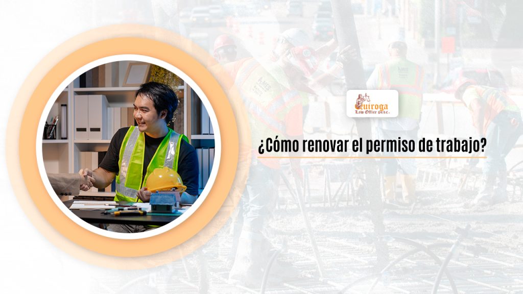 ¿Cómo renovar el permiso de trabajo?