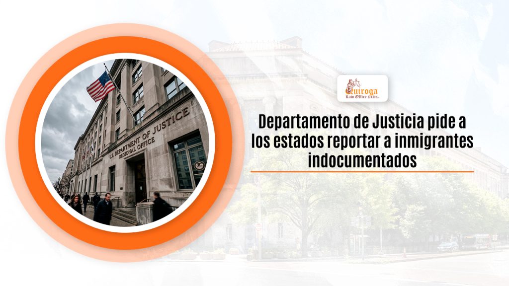 Departamento de Justicia pide a los estados reportar a inmigrantes indocumentados