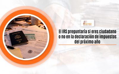 El IRS preguntaría si eres ciudadano o no en la declaración de impuestos del próximo año