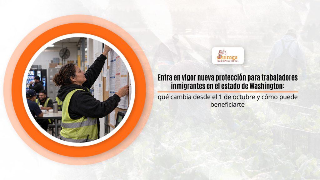 Entra en vigor nueva protección para trabajadores inmigrantes en el estado de Washington: qué cambia desde el 1 de octubre y cómo puede beneficiarte