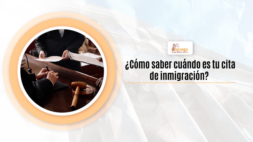 ¿Cómo saber cuándo es tu cita de inmigración?