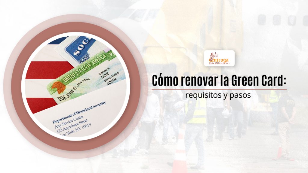 Cómo renovar la Green Card: requisitos y pasos