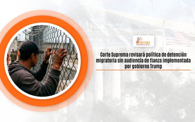 Corte Suprema revisará política de detención migratoria sin audiencia de fianza implementada por gobierno Trump