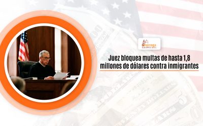 Juez bloquea multas de hasta 1,8 millones de dólares contra inmigrantes