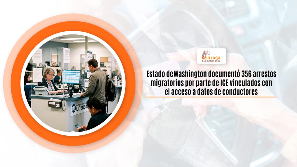 Washington ya suma 356 arrestos migratorios por parte de ICE vinculados con el acceso a datos de conductores