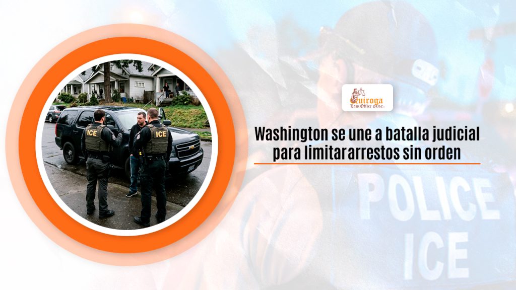 Washington se une a batalla judicial para limitar arrestos sin orden