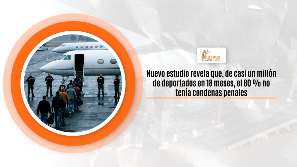 Nuevo estudio revela que, de casi un millón de deportados en 18 meses, el 80 % no tenía condenas penales
