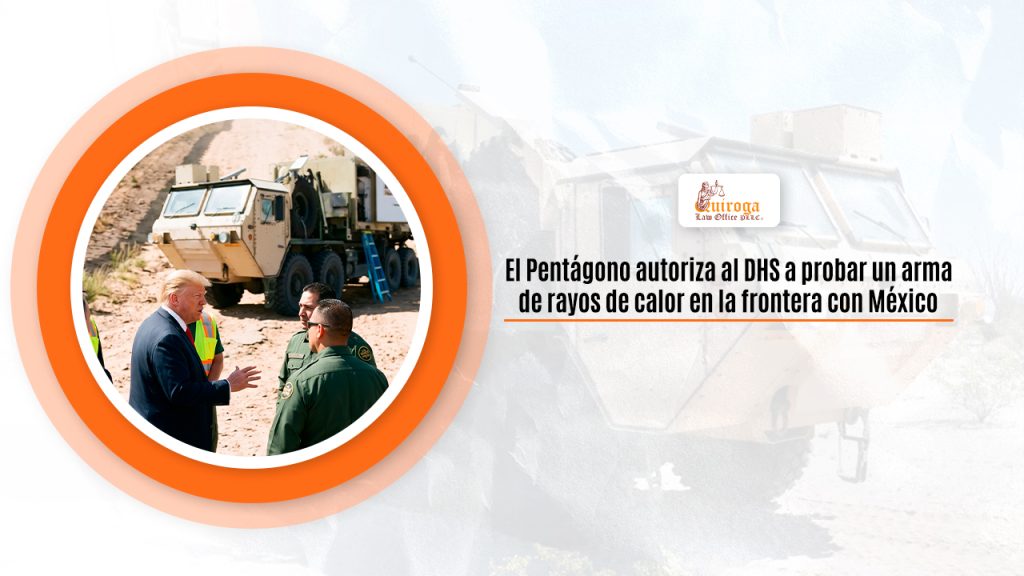 El Pentágono autoriza al DHS a probar un arma de rayos de calor en la frontera con México